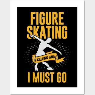 Figure Skating Is Calling And I Must Go Posters and Art